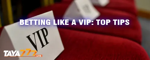 Betting Like a VIP: Top Tips